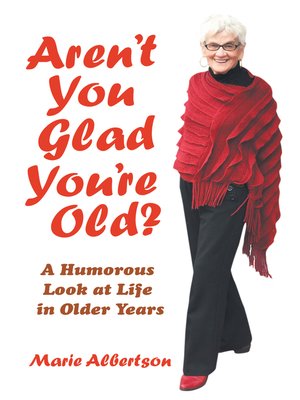 cover image of Aren't You Glad You'Re Old?